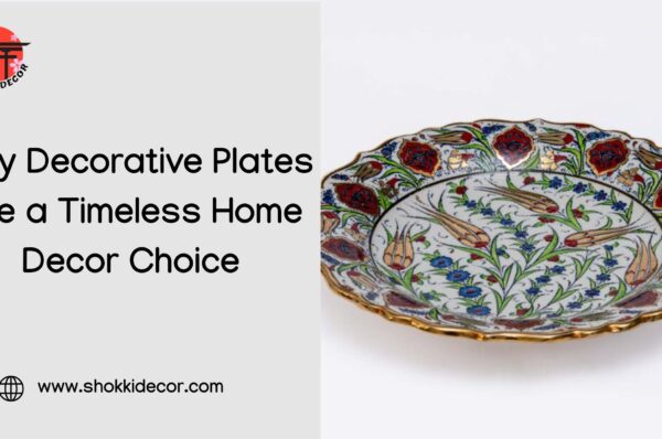 Why Decorative Plates Are a Timeless Home Decor Choice
