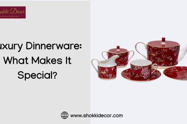 Luxury Dinnerware What Makes It Special
