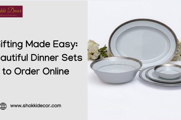 Gifting Made Easy_ Beautiful Dinner Sets to Order Online